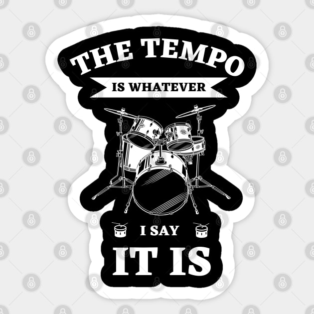 The Tempo Is Whatever I Say It Is | Funny Drummer Sticker by Ranawat Shop